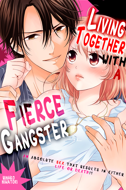 Living Together With a Fierce Gangster - An Absolute Sex That Results in either Life or Death!?